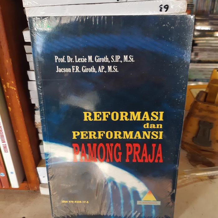 Cover REFORMASI DAN PERFORMANSI PAMONG PRAJA :  - / Dr. LEXIE M. GIROTH, S.IP., M.Si