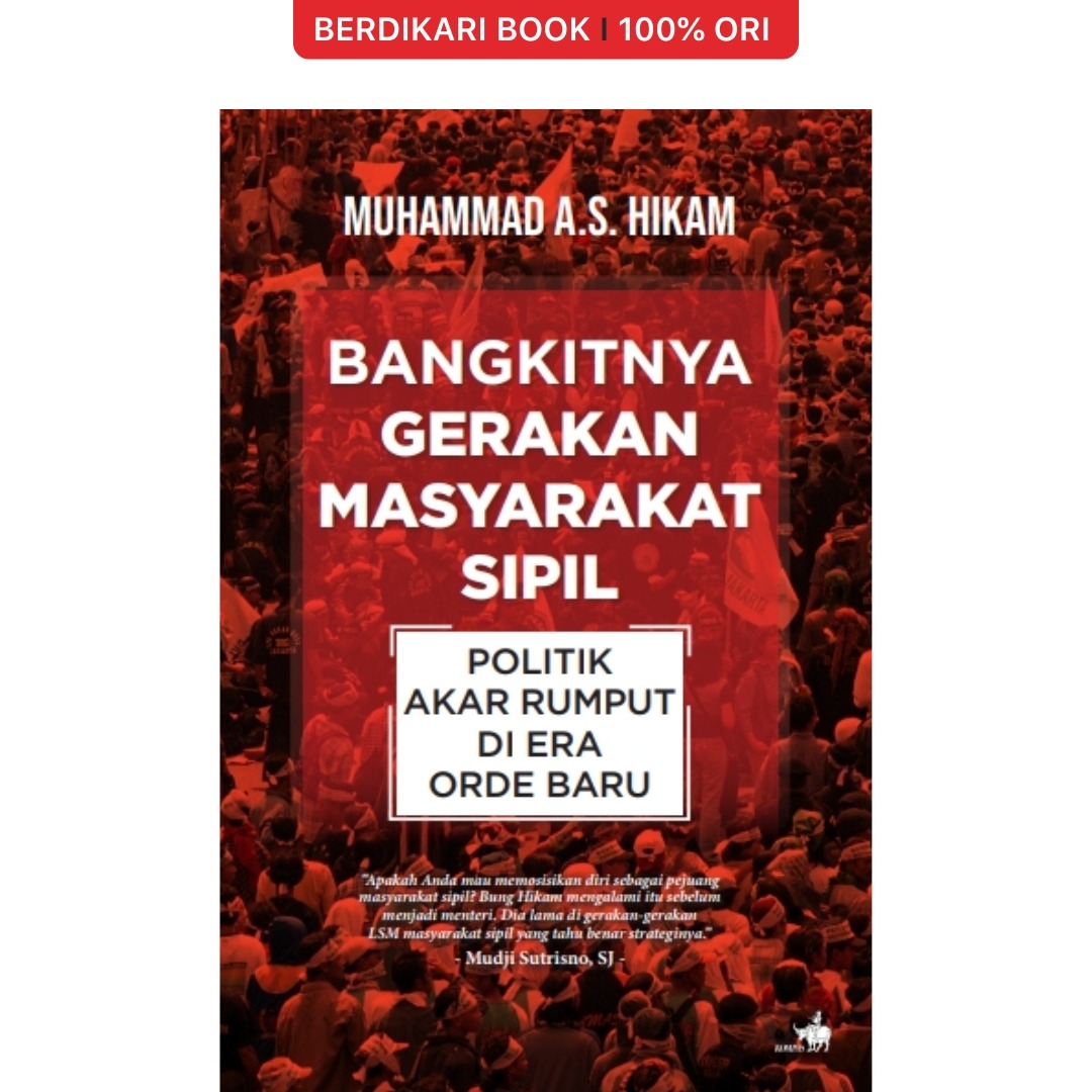 Cover BANGKINYA GERAKAN MASYARAKAT SIPIL :  Politik Akar Rumput Di Era Orde Baru / MUHAMMAD A.S HIKAM