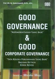 Cover GOOD GOVERNANCE "KEPEMERINTAHAN YANG BAIK" & GOOD CORPORATE GOVERNANCE :' :  "TATA KELOLA PERUSAHAAN YANG BAIK" / PROF. DR. Hj. SEDARMAYANTI, M.Pd., APU.