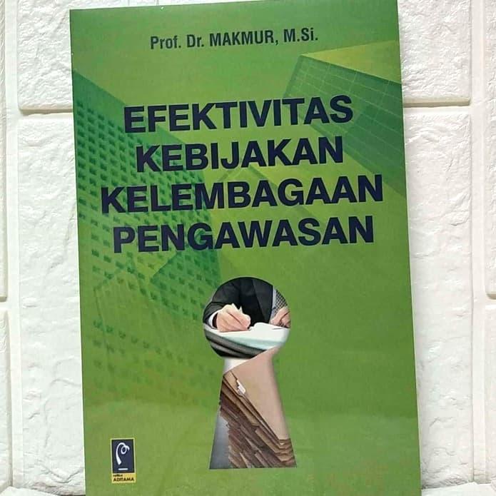Cover EFEKTIVITAS KEBIJAKAN KELEMBAGAAN PENGAWASAN/FPP / PROF.DR. MAKMUR,M.Si