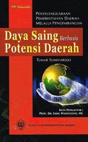 Cover PENYELENGGARAAAN PEMERINTAHAN DAERAH MELALUI PENGEMBANGAN DAYA SAING BERBASIS POTENSI DAERAH /' / TUMAR SUMIHARDJO