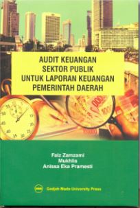 Cover AUDIT KEUANGAN SEKTOR PUBLIK UNTUK LAPORAN KEUANGAN PEMERINTAH DAERAH / FAIZ ZAMZAMI