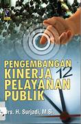 Cover PENGEMBANGN KINERJA PELAYANAN PUBLIK / DRS. H. SURJADI,M.Si