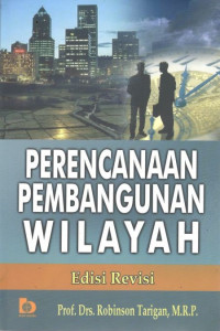 Cover PERENCANAAN PEMBANGUNAN WILAYAH / Prof. ROBINSON TARIGAN