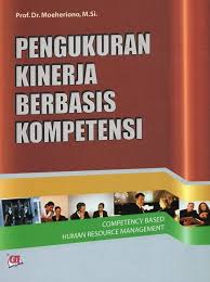 Cover PENGUKURAN KINERJA  BERBASIS  KOMPETENSI / Prof. Dr. MOEHERIONO, M.Si