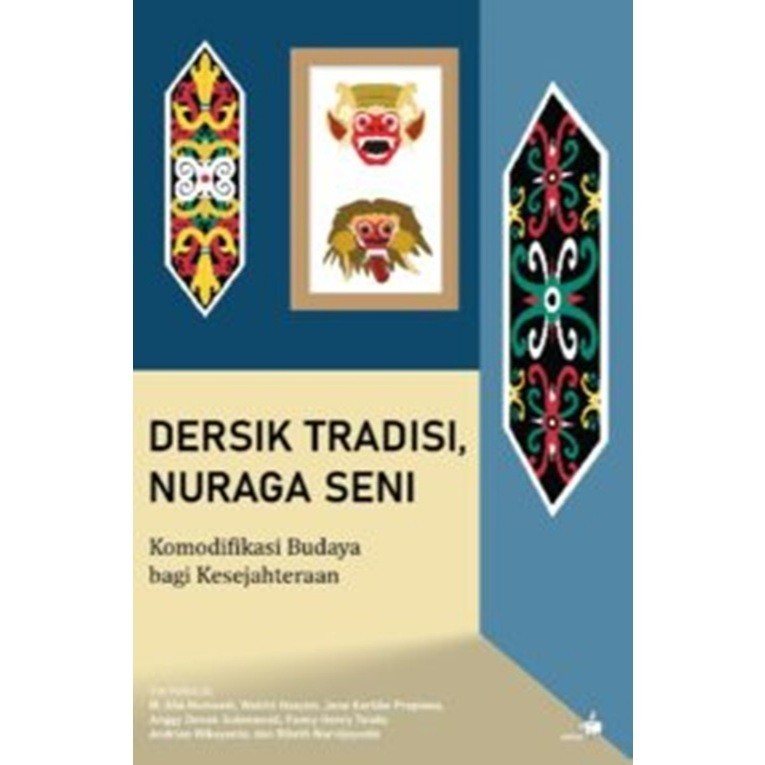 Cover DERSIK TRADISI, NURAGA SENI :  Komodifikasi Budaya Bagi Kesejahteraan / M. ALIE HUMAEDI, WAKHIT HASYIM DKK