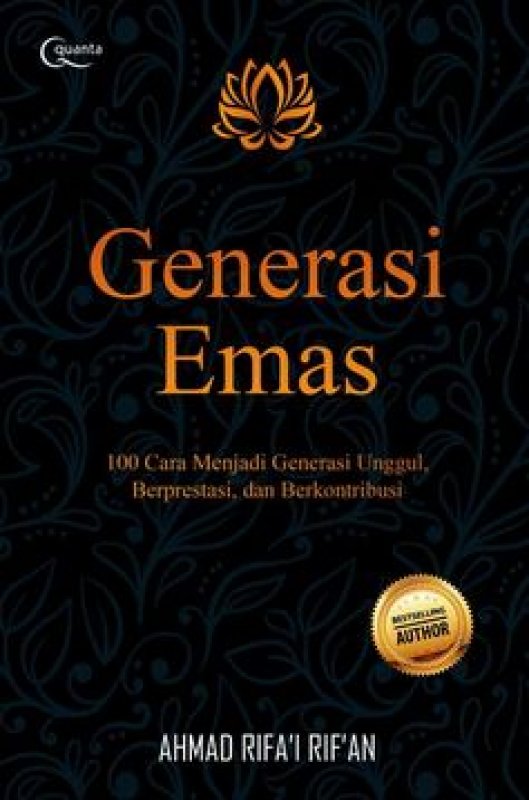 Cover GENERASI EMAS :  100 Cara Menjadi Generasi Unggul, Berprestasi Dan Berkontribusi / AHMAD RIFA'I RIF'AN