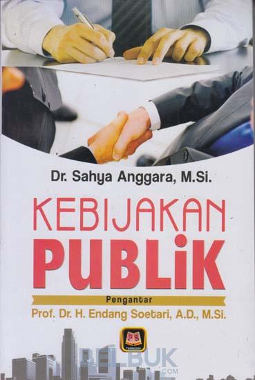 Cover KEBIJAKAN PUBLIK PENGANTAR / DR.SAHYA ANGGARA, MSI