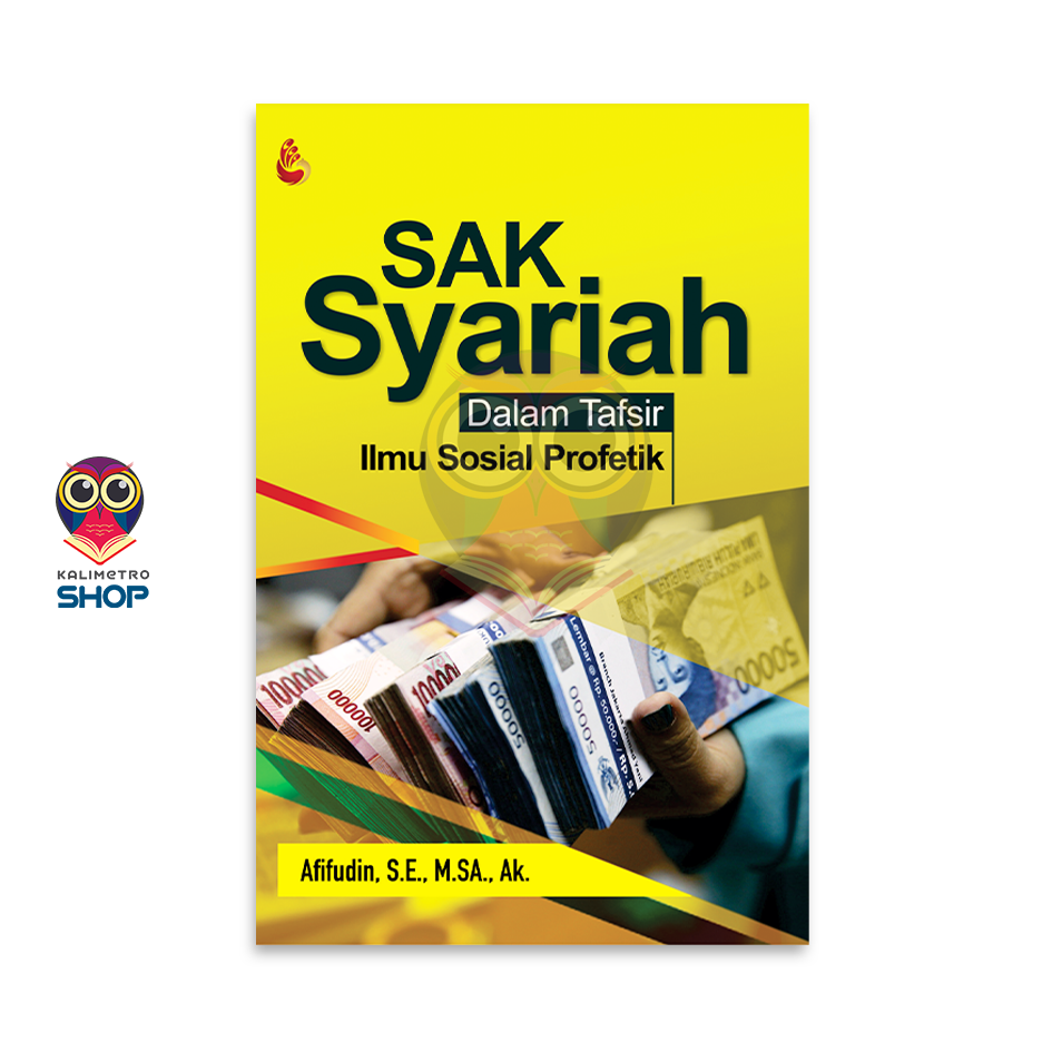 Cover SAK SYARIAH :  Dalam Tafsir Ilmu Sosial Profetik / AFIFUDIN,S.E.,M.SA