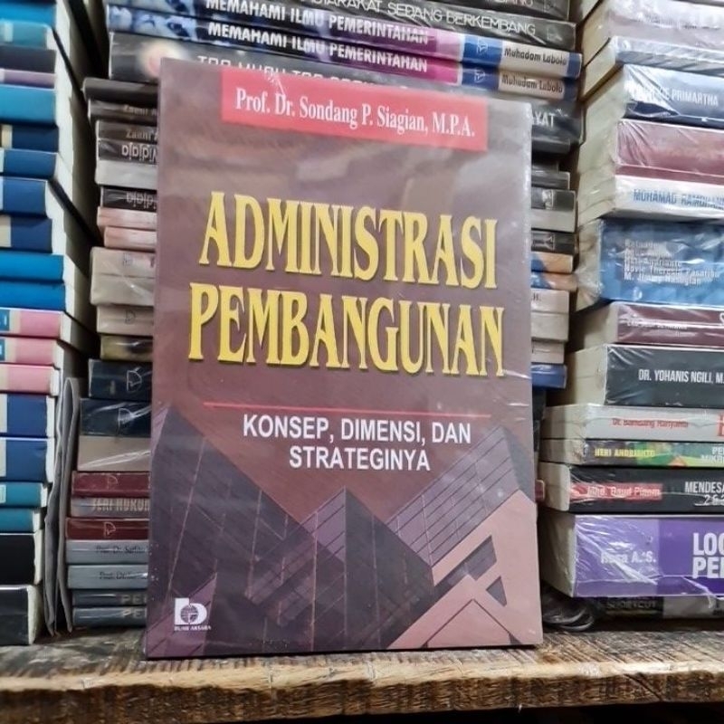 Cover ADMNISTRASI PEMBANGUNAN :  KONSEP, DIMENSI DAN STRATEGI / PROF. DR. SONDANG P. SIAGIAN,MP.A.