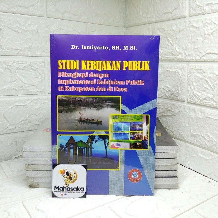Cover STUDI KEBIJAKAN PUBLIK ' :  Dilengkapi dengan implementasi kebijakan publik di kabupaten dan di desa / Dr. Ismiyarto, S.H., M.Si