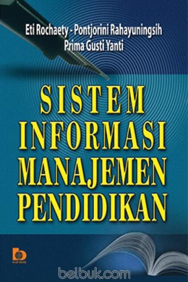 Cover SISTEM INFORMASI MANAJEMEN PENDIDIKAN / Dr. ETI ROCHAETY