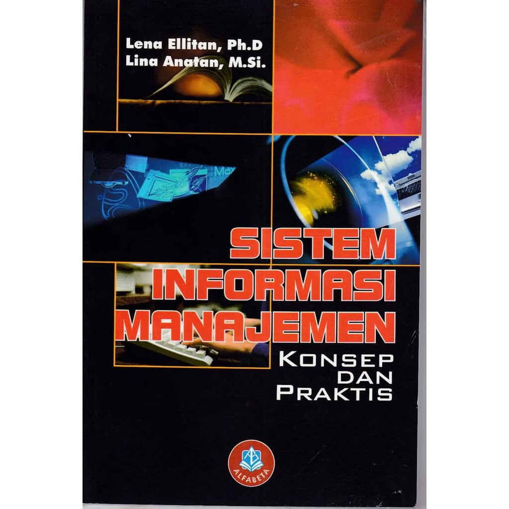 Cover SISTEM INFORMASI MANAJEMEN  KONSEP DAN PRAKTIS / LENA ELLITAN, Ph.D