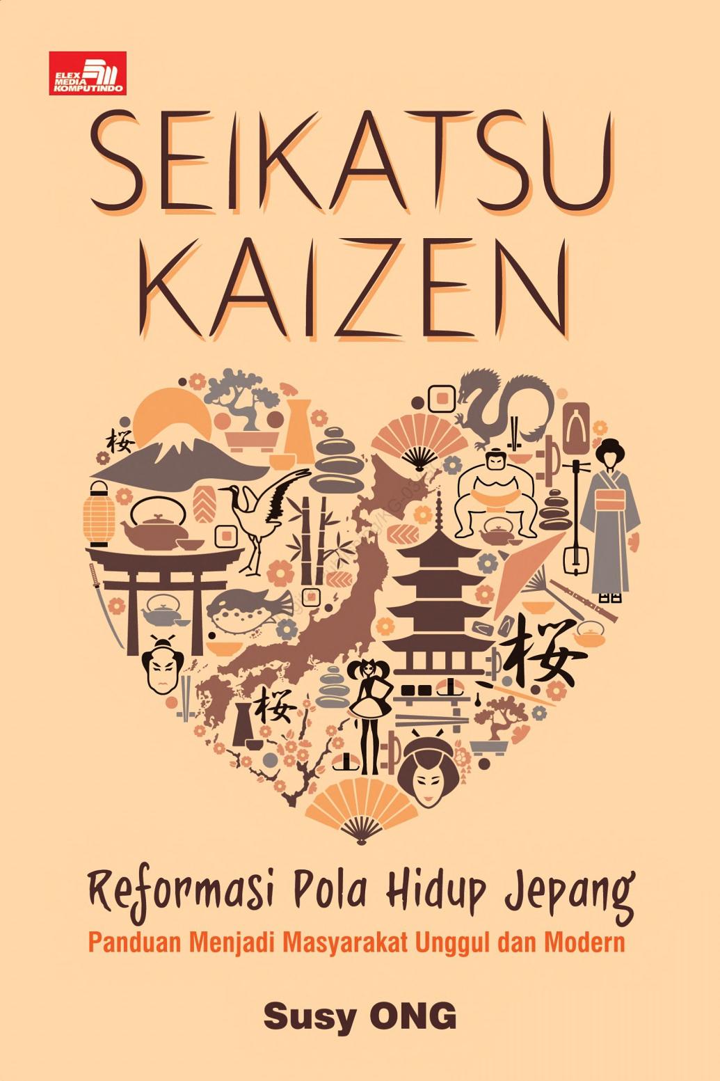 Cover SEIKATSU KAIZEN :  Reformasi pola hidup Jepang panduan menjadi masyarakat unggul dan modern / SUSY ONG