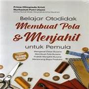 Cover BELAJAR OTODIDAK MEMBUAT POLA & MENJAHIT UNTUK PEMULA :  Mengenal Dasar Busana Membuat Pola Busana Praktik Menjahit Busana Merancang Biaya Produksi / PRIMA OLIMPIADE KRISTI, NURHASTUTI PUTRI UTAMI