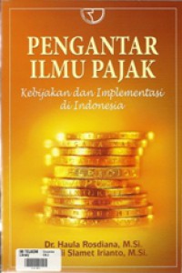 Cover PENGANTAR ILMU PAJAK / DR. HAULA ROSDIANA, M.SI.