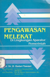 Cover PENGAWASAN MELEKAT DILINGKUNGAN APARATUR PEMERINTAHAN ' / PROF. DR. H. HADARI NAWAWI