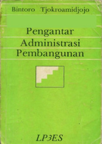 Cover PENGANTAR ADMINISTRASI PEMBANGUNAN  ' / Bintoro Tjokroamidjojo