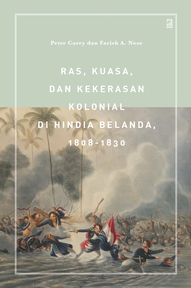 Cover RAS, KUASA, DAN KEKERASAN KOLONIAL DI HINDIA BELANDA 1808 -1830 / PETER CAREY DAN FSRISH A. NOOR
