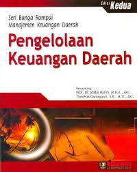 Cover SERI BUNGA RAMPAI MANAJEMEN KEUANGAN DAERAH ' :  Pengelolaan Keuangan Daerah / Prof. Dr. Abdul Halim M.B.A., Akt.