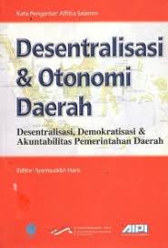 Cover DESENTRALISASI & OTONOMI DAERAH :  DESENTRALISASI, DEMOKRATISASI & AKUNTABILITAS PEMERINTAHAN DAERAH / SYAMSUDDIN HARIS (editor)