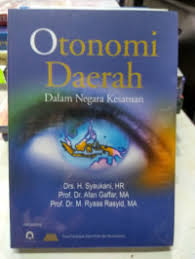 Cover OTONOMI DAERAH DALAM NEGARA KESATUAN / Drs. H. SYAUKANI, HR
