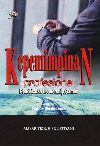 Cover KEPEMIMPINAN PROFESIONAL ' :  Pendekatan Leadership Games / AMBAR TEGUH SULISTIYANI