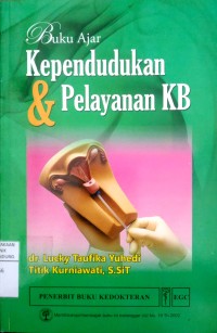 Cover KEPENDUDUKAN & PELAYANAN KB :  BUKU AJAR / dr. LUCKY TAUFIKA YUHEDI