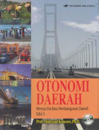 Cover OTONOMI  DAERAH :  MENUJU ERA BARU PEMBANGUNAN DAERAH EDISI 3 / PROF. MUDRAJAT KUNCORO,Ph.D.