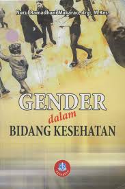 Cover GENDER DALAM BIDANG KESEHATAN / NURUL RAMADHANI MAKARAO, drg.,M.Kes.
