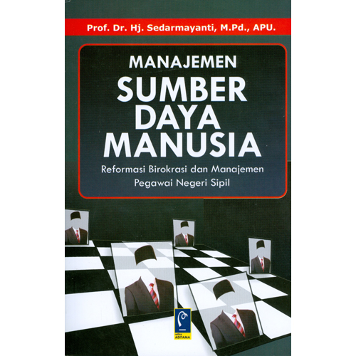 Cover MANAJEMEN SUMBER DAYA MANUSIA  ' :  Reformasi Birokrasi dan Manajemen Pegawai Negeri Sipil / SEDARMAYANTI