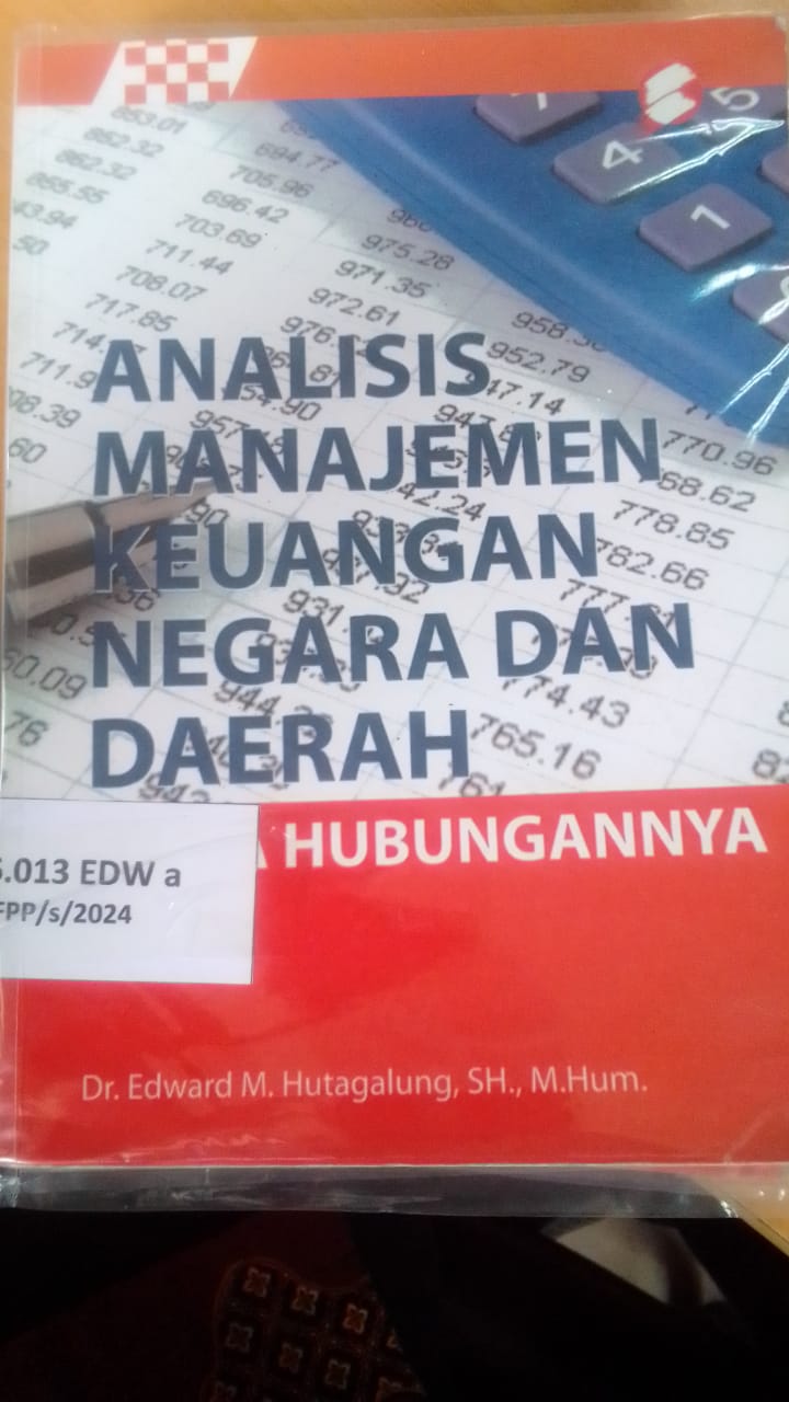 Cover ANALISIS MANAJEMEN KEUNAGAN NEGARA DAN DAERAH SERTA HUBUNGANNYA / DR. EDWARD M. HUTAGALUNG, SH.,M.HUM.