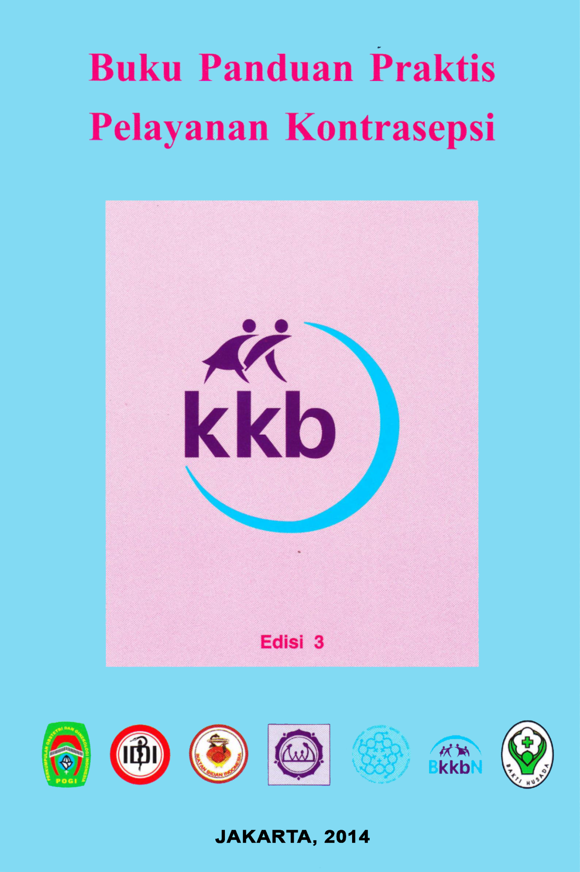Cover BUKU PANDUAN PRAKTIS PELAYANAN KONTRASEPSI :  - / Prof. dr. BIRAN AFFANDI SpOG(K), MPH.