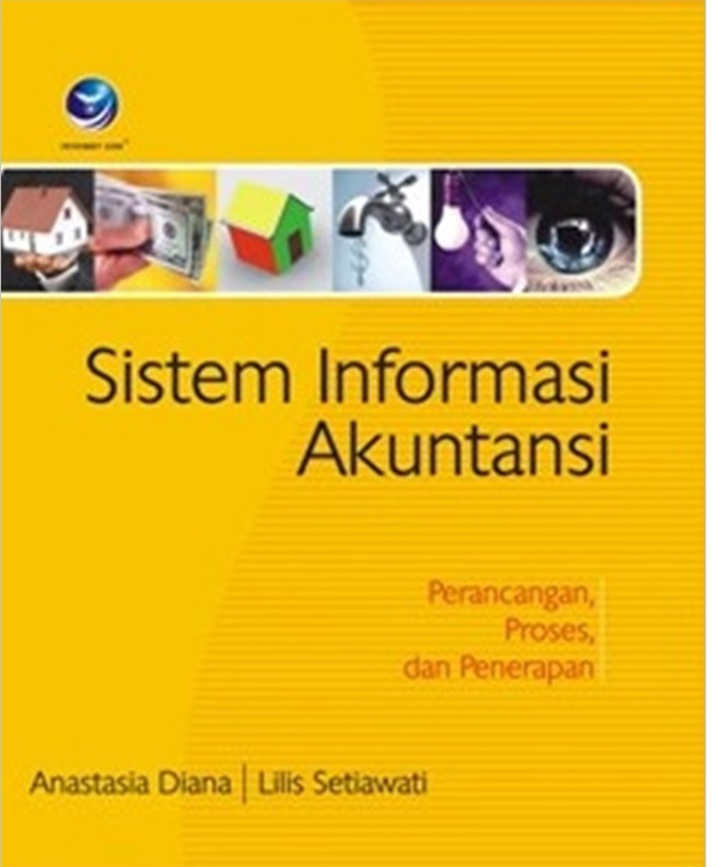 Cover SISTEM INFORMASI AKUNTANSI :  Perencangan, Proses, dan penerapan / ANASTASIA DIANA