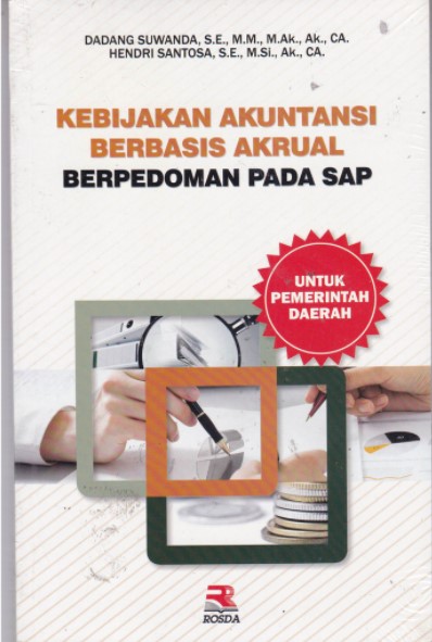Cover KEBIJAKAN AKUNTANSI BERBASIS AKRUAL BERPEDOMAN PADA SAP / DADANG SUWANDA, SE., MM., Ak., Ak., CA