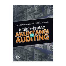 Cover ISTILAH-ISTILAH AKUNTANSI & AUDITING / Dr. ISLAHUZZAMAN, S.E., M.Si., Ak.