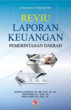 Cover PANDUAN PENERAPAN REVIU LAPORAN KEUANGAN PEMERINTAHAN DAERAH  ' / DADANG SUWANDA, SE., MM., Ak., Ak., CA