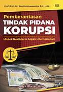 Cover PEMBERANTASAN TINDAK PIDANA KORUPSI /FPP :  ASPEK NASIONAL & ASPEK INTERNASIONAL / PROF. (EM) DR. ROMLI ATMASASMITA,SH.,LL.M.