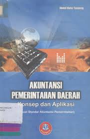 Cover AKUNTANSI PEMERINTAHAN DAERAH  ' :  Konsep dan Aplikasi Sesuai Standar Akuntansi Pemerintahan / ABDUL HAFIZ TANJUNG