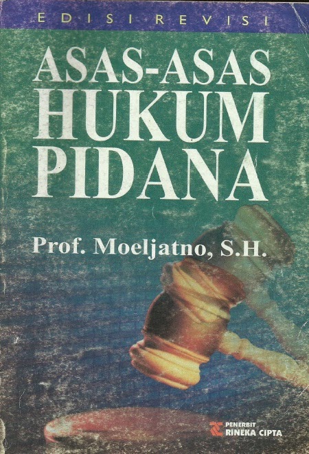 Cover ASAS- ASAS HUKUM PIDANA :  EDIISI REVISI / PROF. MOELJATNO,SH