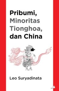 Cover PRIBUMI, MINORITAS TIONGHOA, DAN CHINA / LEO SURYADINATA