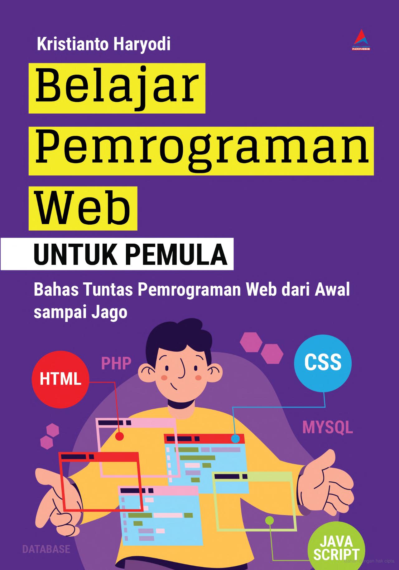 Cover BELAJAR PEMROGRAMAN WEB UNTUK PEMULA :  BAHAS TUNTAS PEMROGRAMAN WEB DARI AWAL SAMPAI JAGO / KRISTIANTO HARYODI