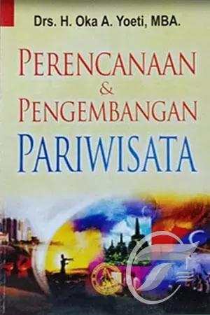 Cover PERENCANAAN DAN PENGEMBANGAN PARAWISATA  ' / DRS. H. OKA A. YOETI,MBA.