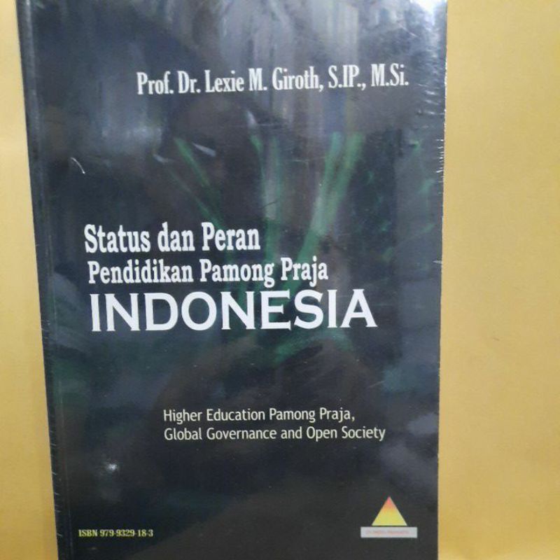 Cover STATUS DAN PERAN PENDIDIKAN PAMONG PRAJA INDONESIA  ' :  Higher Education Pamong Praja, Global Governance and Open Society / Prof. Dr. LEXIE M. GIROTH, S.IP., M.Si.