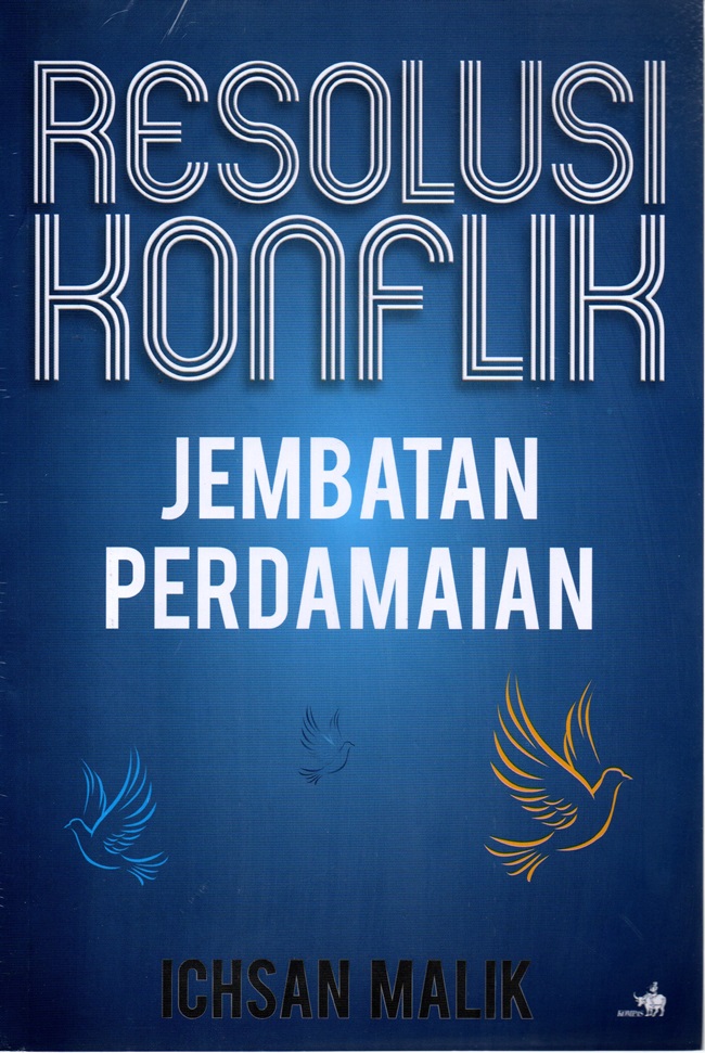 Cover RESOLUSI KONFLIK :  Jembatan Perdamaian / ICHSAN MALIK
