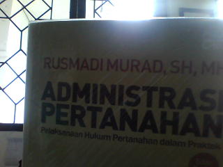 Cover ADMINISTRASI PERTANAHAN :  Pelaksananaan Hukum Pertanahan dalam praktek / RUSMADI MURAD,SH.,MH