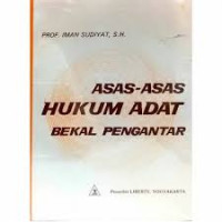 Cover ASAS-ASAS HUKUM ADAT BEKAL PENGANTAR / Prof. Dr, IMAN SUDIYAT, S.H