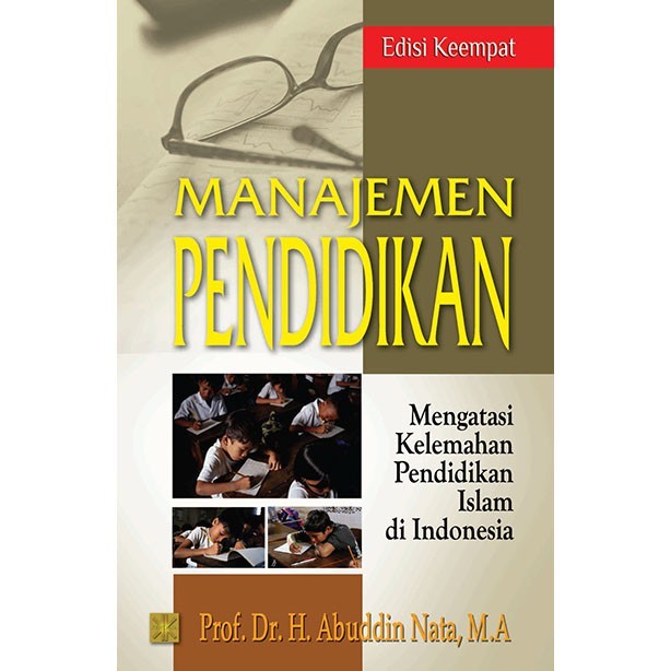 Cover MANAJEMEN PENDIDIKAN :  Mengatasi Kelemahan Pendidikan Islam di Indonesia / PROF. DR. H. ABUDDIN NATA, M.A