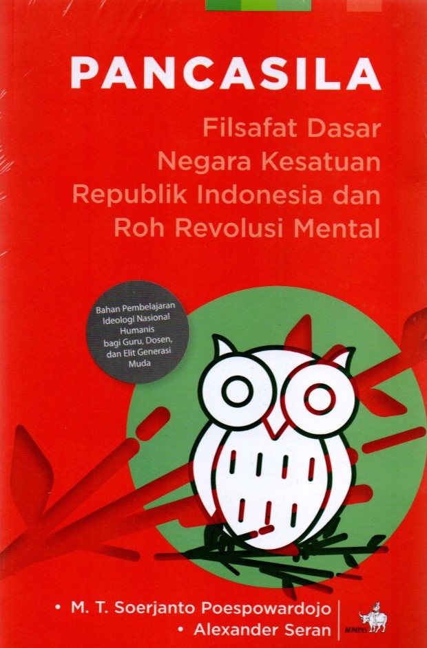 Cover PANCASILA :  Filsafar Dasar Negara Kesatuan Republik Indonesia Dan Roh Revolusi Mental / M.T SOERJANTO POESPOWARDOJO, ALEXANDER SERAN