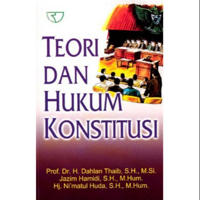 Cover TEORI DAN HUKUM KONSTITUSI / PROF. DR. DAHLAN THALIB,SH,MSi